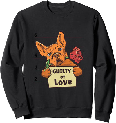 Französische Bulldogge Guilty Of Love Frenchie Dog Sweatshirt