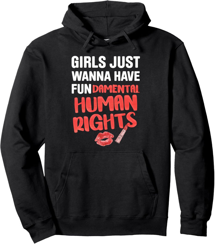 Girls Just Wanna Have FUNdamental Human Rights Feminist Pullover Hoodie