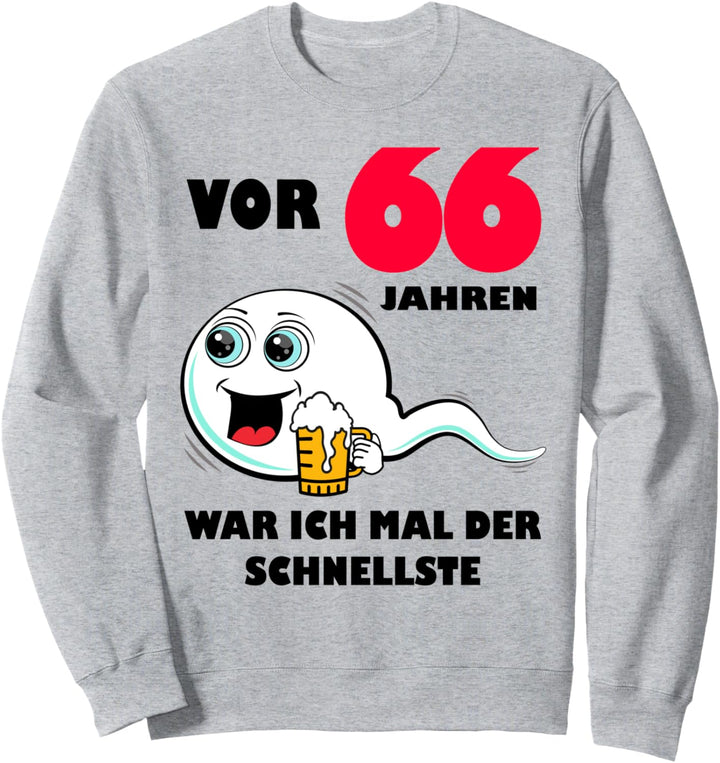Vor 66 Jahren war ich mal der Schnellste 66. Geburtstag Mann Sweatshirt