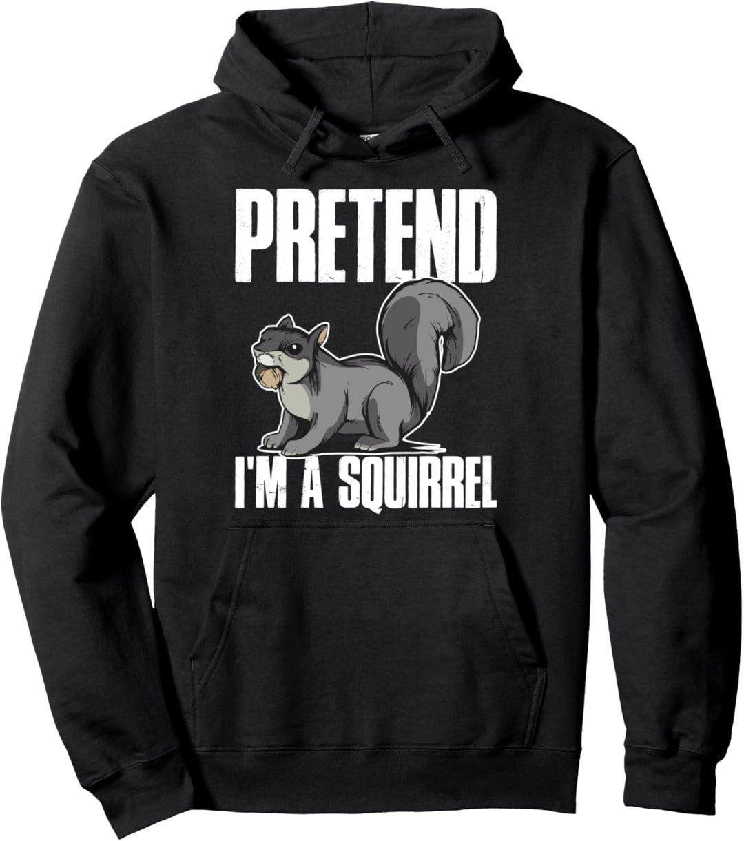 Pretend Im A Squirrel Pullover Hoodie