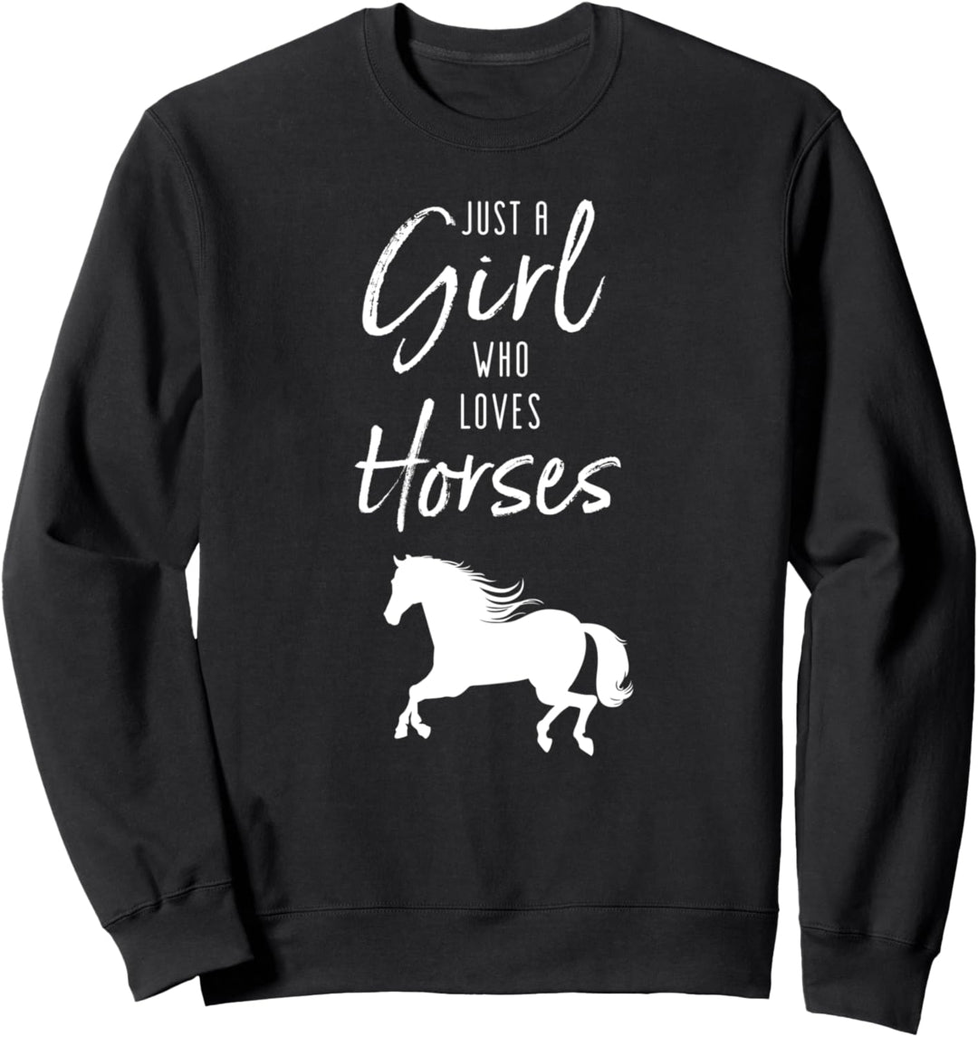 Just A Girl Who Loves Horses - Pferd Reiten Spruch Sweatshirt