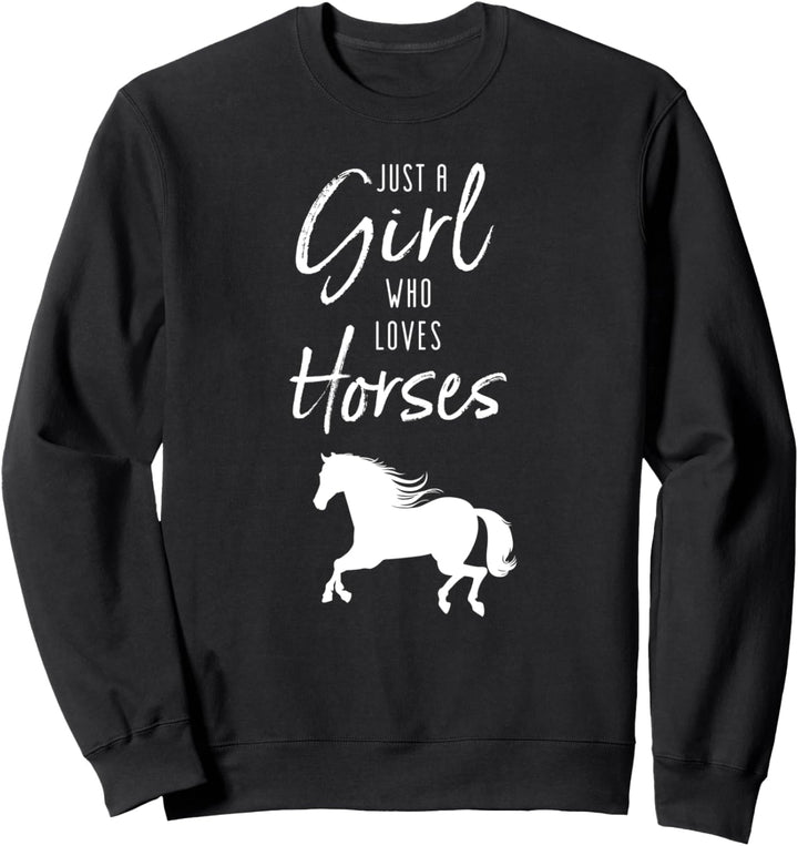 Just A Girl Who Loves Horses - Pferd Reiten Spruch Sweatshirt