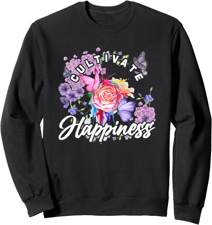 Kultivieren Sie Glück - Aquarell-Zitat-Sprichwort Sweatshirt