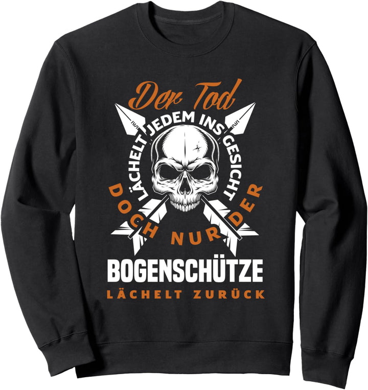 Der Tod Lächelt Jedem Ins Gesicht Lustiges Bogenschiessen Sweatshirt