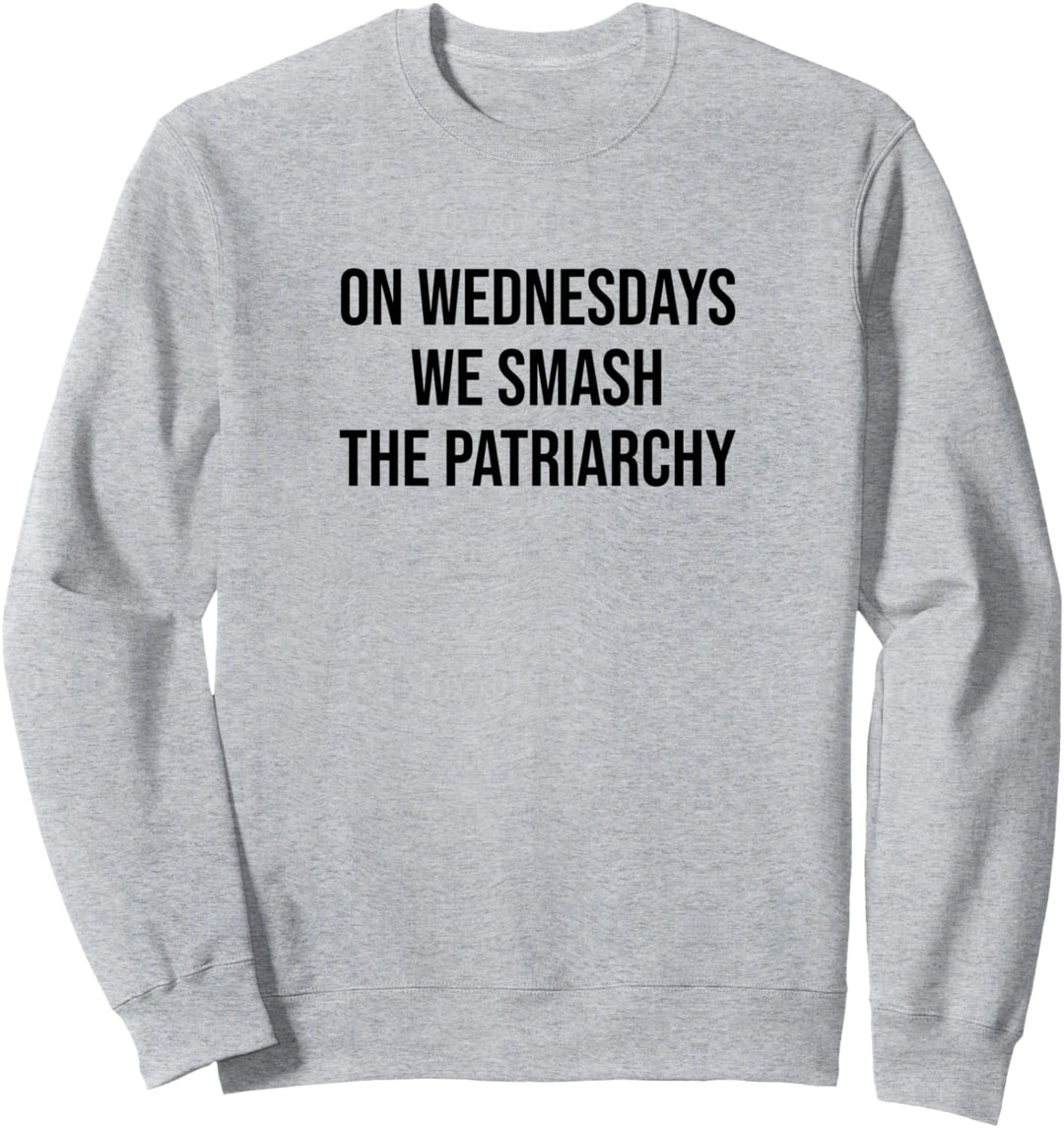 Lustiges femininistisches Zitat On Wednesdays We Smash the Patriarchy Sweatshirt