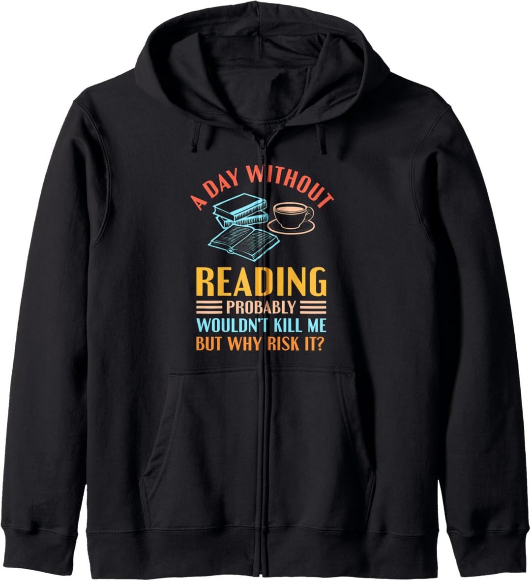 Funny Book Reading Reader A Day Without Reading Bookworm Kapuzenjacke