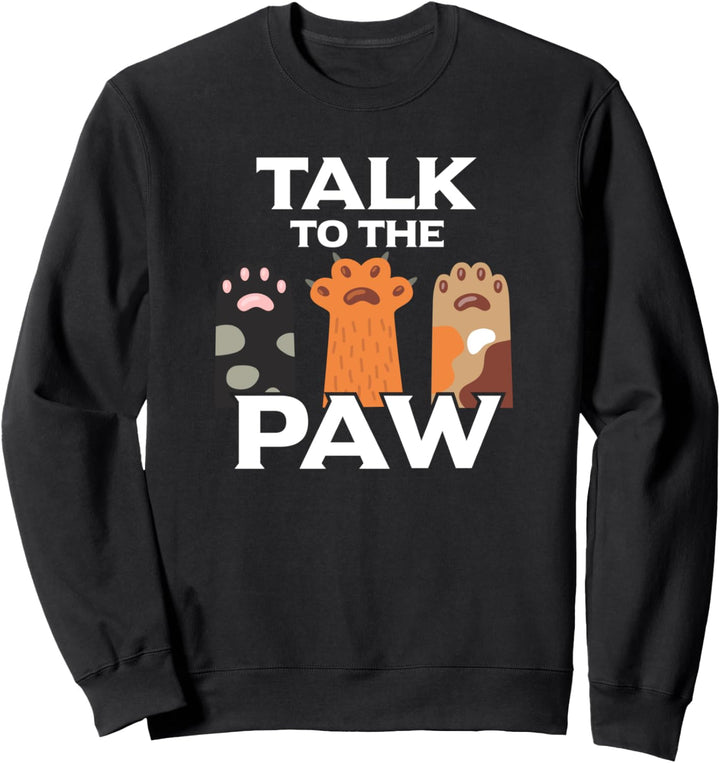 Talk To Paw Funny Cat Lovers Sweatshirt