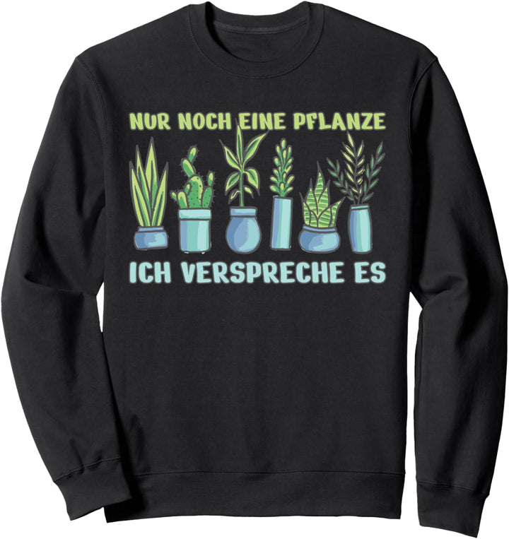 Nur noch eine Pflanze Sweatshirt