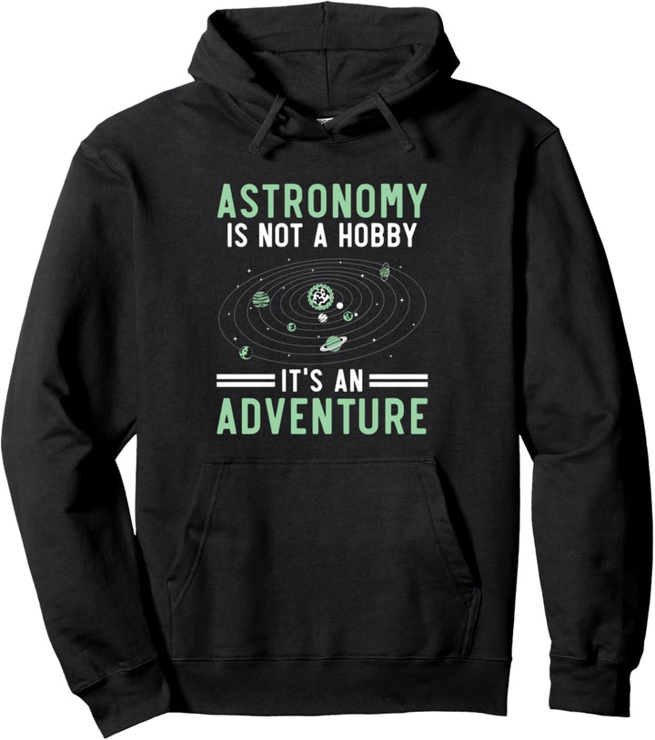 Astronomie ist kein Hobby, es ist ein Abenteuerteleskop Pullover Hoodie