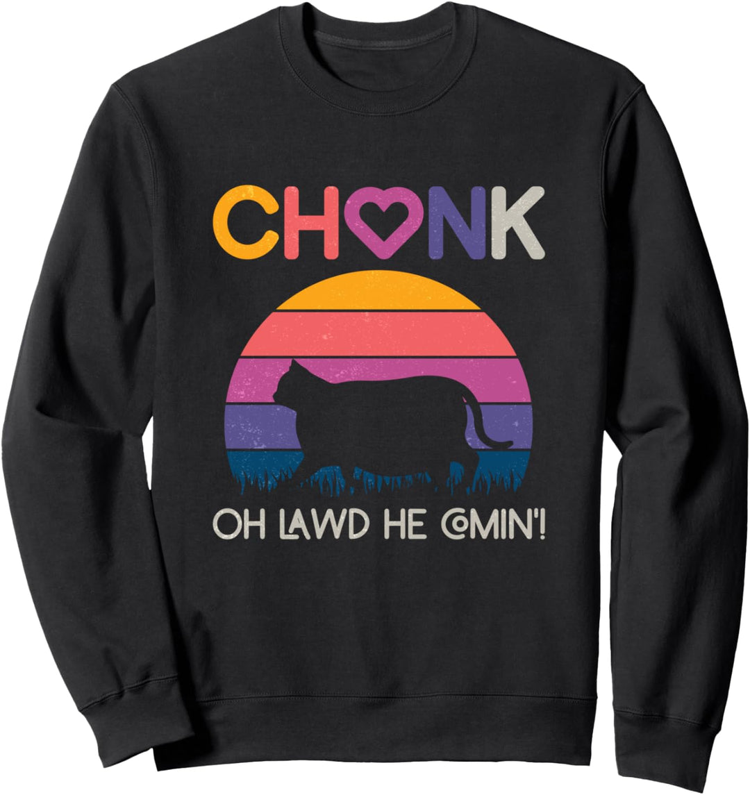 Funny cat Oh Lawd he comin chonk chonky Sweatshirt