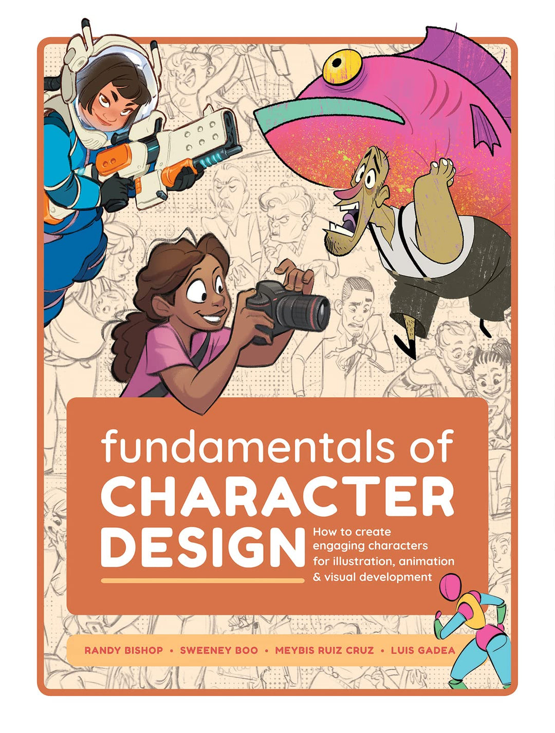 Fundamentals of Character Design: How to Create Engaging Characters for Illustration, Animation & Vi