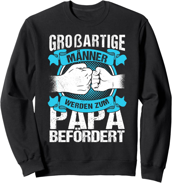 Zum Papa Befördert, Lustiger Spruch, Vater werden Motiv Sweatshirt