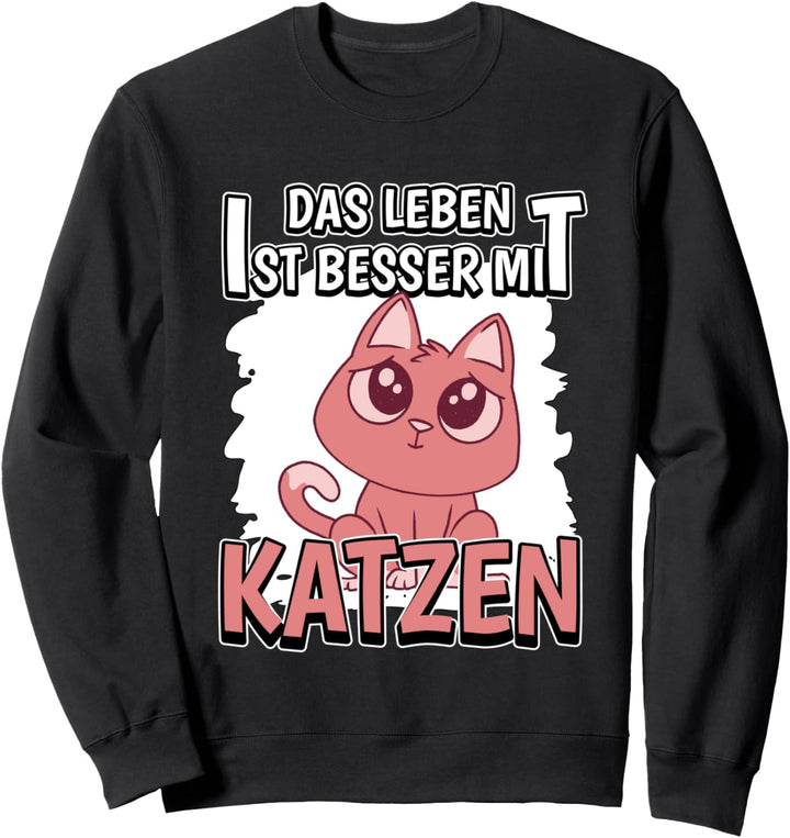 Katzen Sachen Das Leben ist besser mit Katzen Sweatshirt
