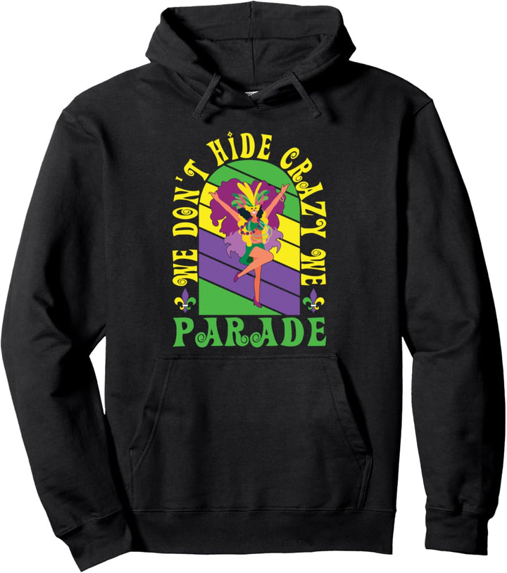 Fröhlicher Karneval Wir verstecken uns nicht, wir paradieren Pullover Hoodie