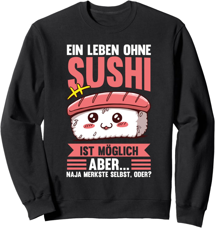 Ein Leben ohne Sushi Sweatshirt