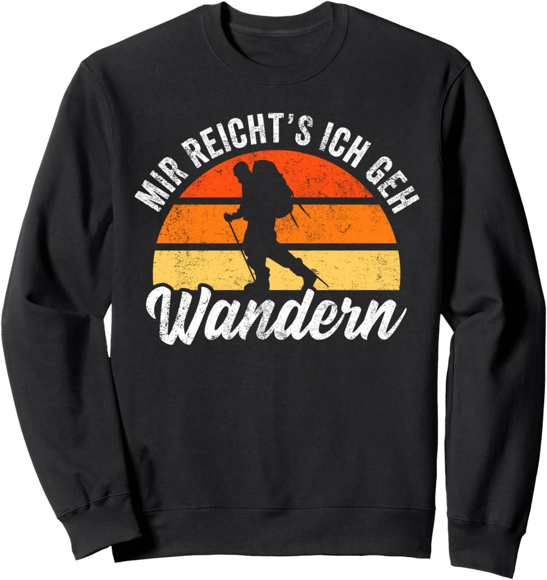 Mir reichts ich geh Wandern Wanderer Bergsteiger Berge Sweatshirt
