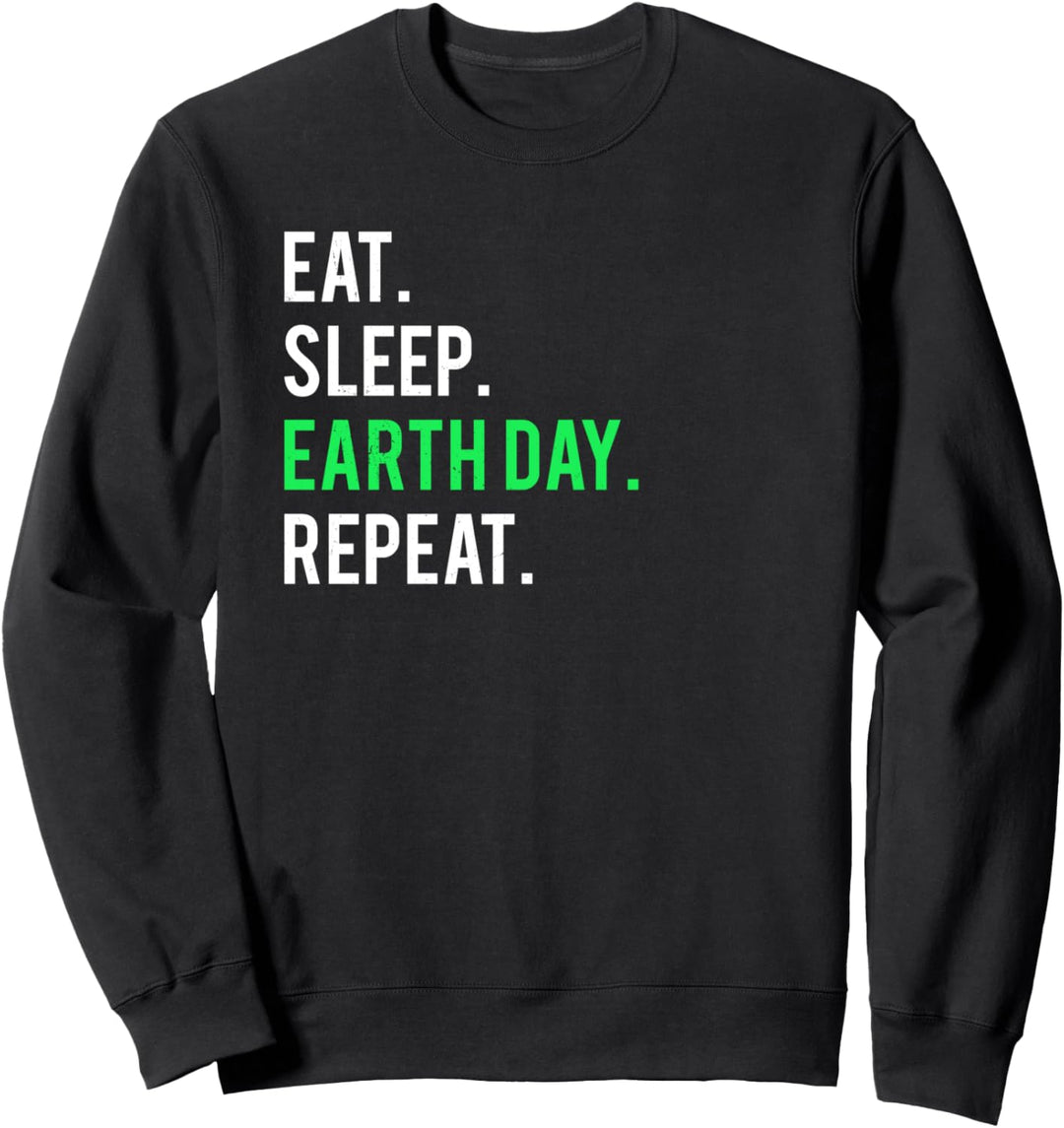 Eat Sleep Earth Day 5oth Anniversary Globale Erwärmung Sweatshirt