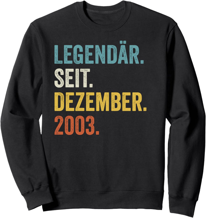 Legendär Seit Dezember 2003 18. Geburtstag Sweatshirt