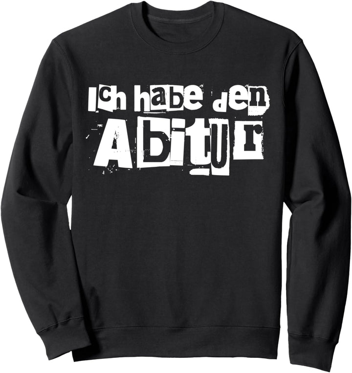 Lustig Ich hab den Abitur Abi 2021 Jahrgang Abschluss Spruch Sweatshirt