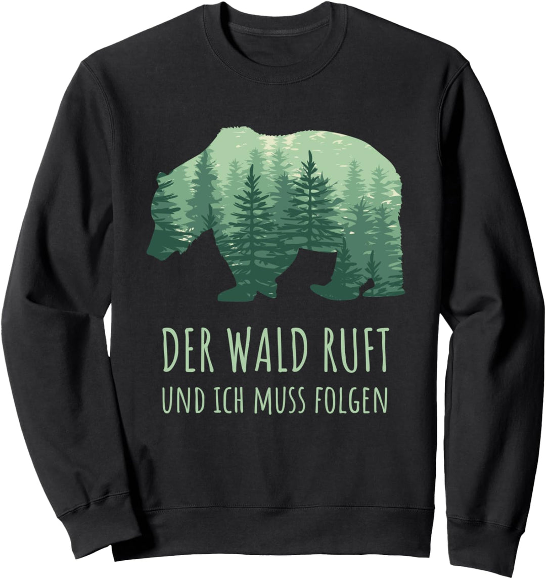 Der Wald ruft ich muss folgen Natur Wandern Wälder Spruch Sweatshirt