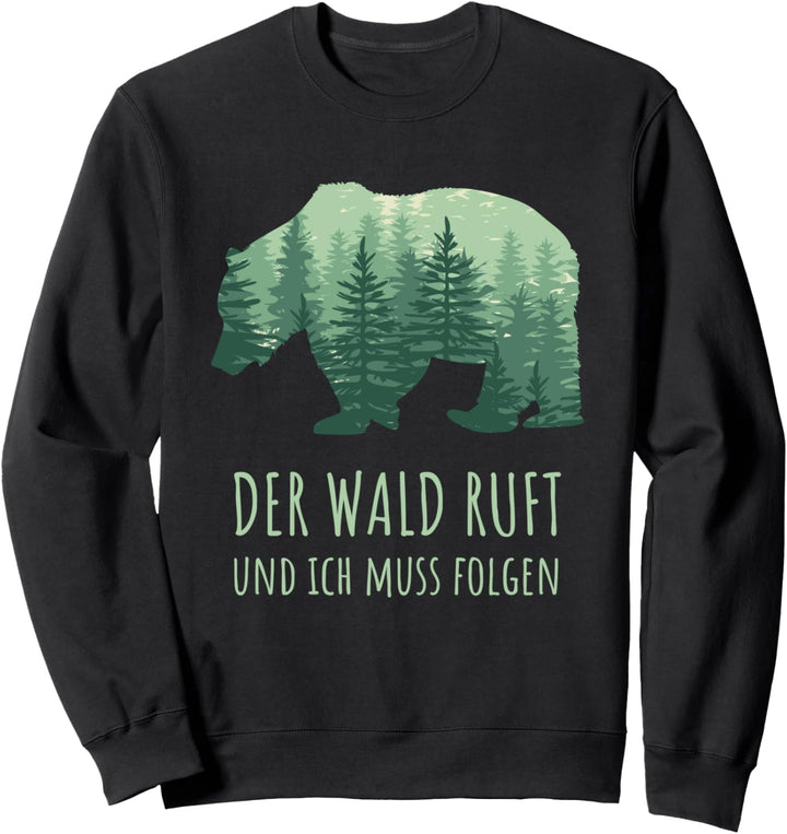 Der Wald ruft ich muss folgen Natur Wandern Wälder Spruch Sweatshirt