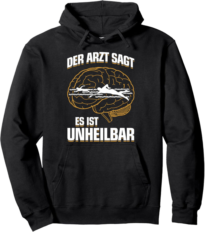 Es ist unheilbar - Schwimmsport Fun Schwimmen Pullover Hoodie