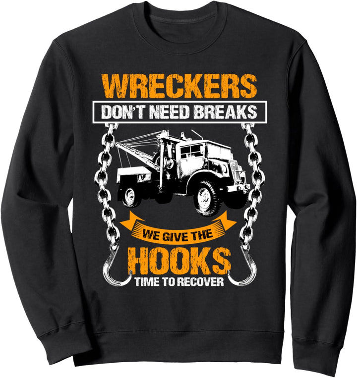 Tow Truck Driver Gifts Wreckers Don't Need Breaks Sweatshirt