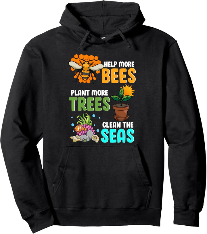 Help More Bees - Plant More Trees - Clean The Seas Pullover Hoodie