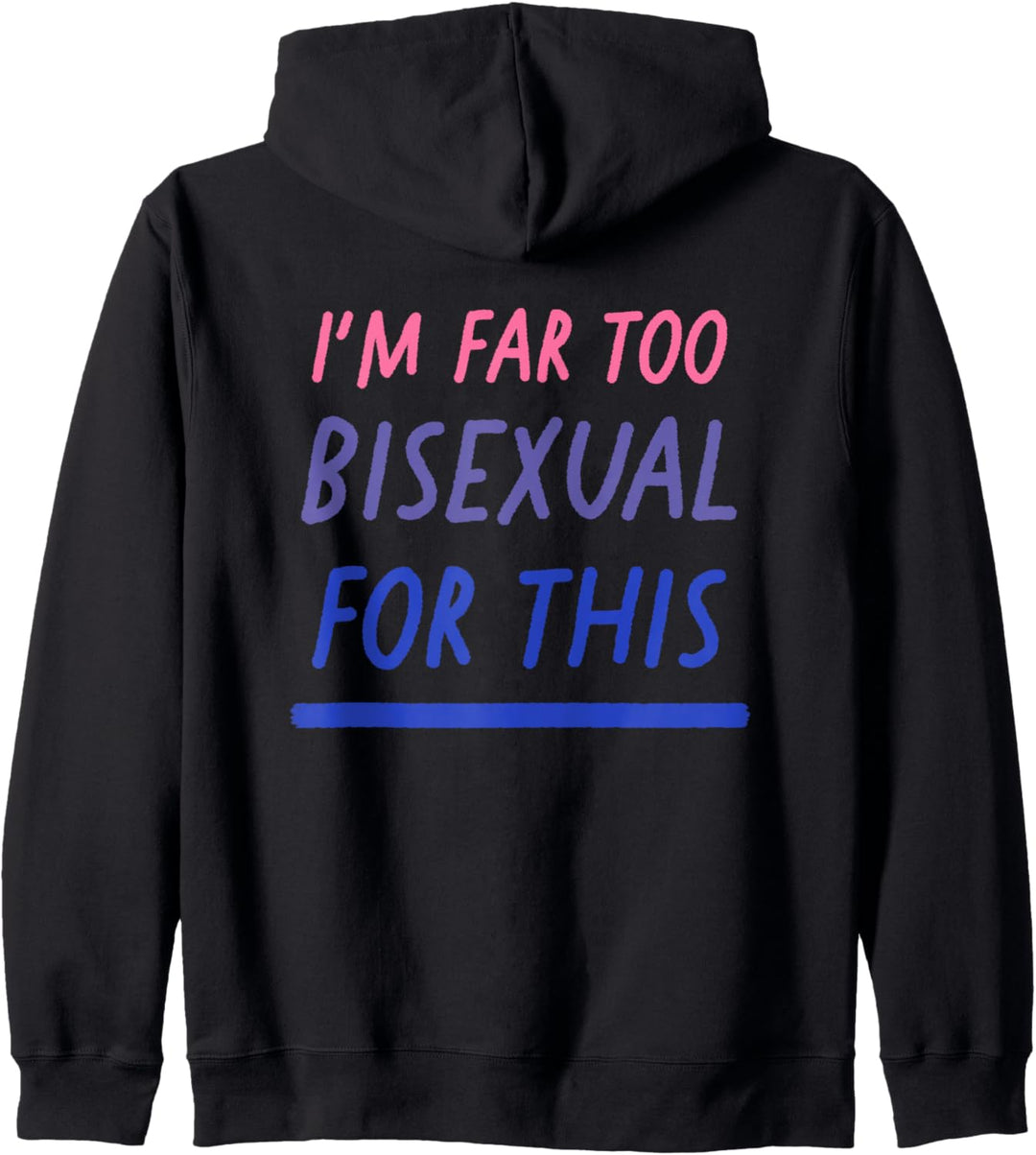 I'm Far Too Bisexual For This LGBTQ Bi Pride Flagge Kapuzenjacke