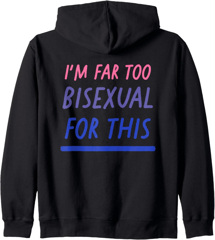 I'm Far Too Bisexual For This LGBTQ Bi Pride Flagge Kapuzenjacke