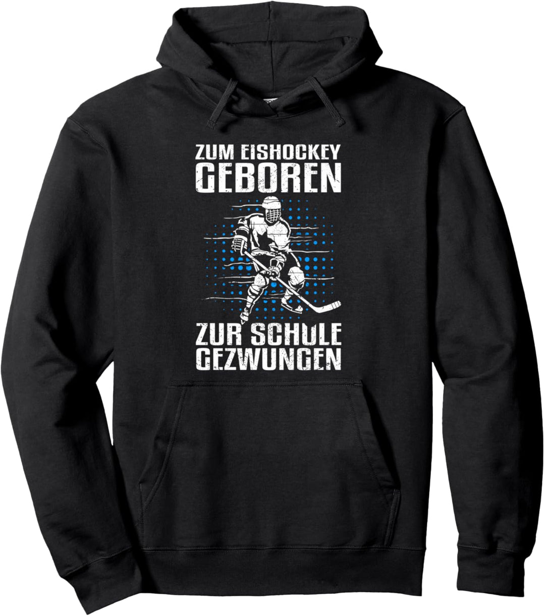 Zum Eishockey geboren, zur Schule gezwungen! Pullover Hoodie