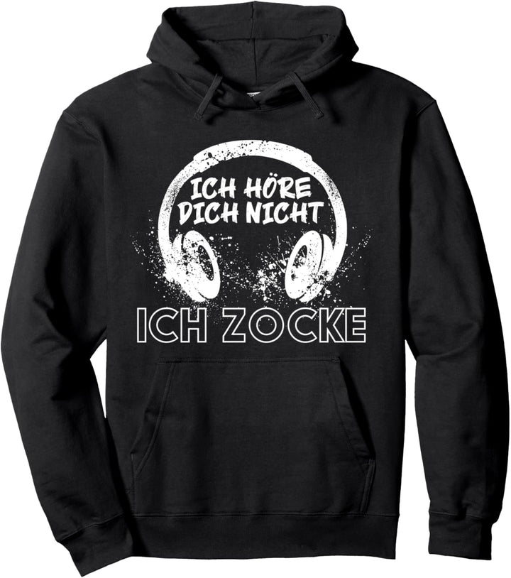Zocker Gaming, Ich höre dich nicht, ich zocke Pullover Hoodie