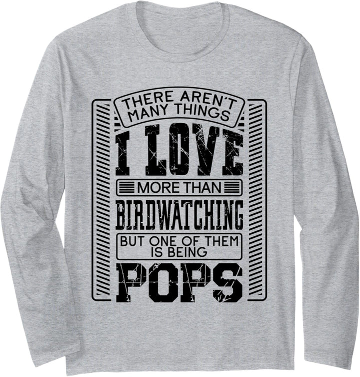 There Aren't Many Things More Than Birdwatching Pops Gift Langarmshirt