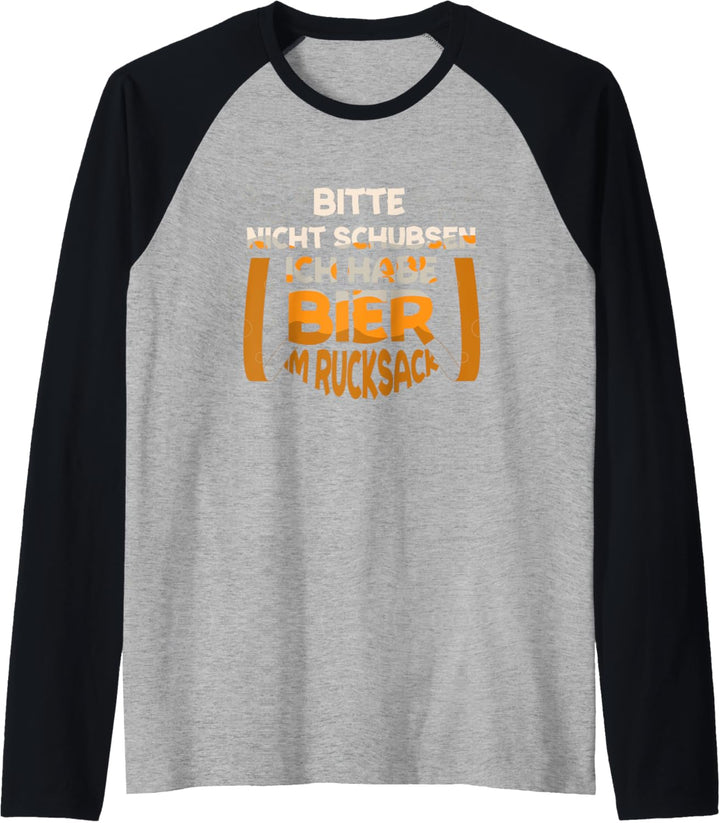 Bitte nicht schubsen ich habe Bier im Rucksack Raglan
