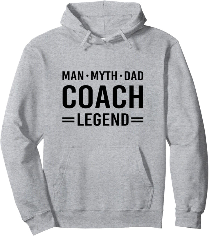 Man Myth Legend Dad Coach Pullover Hoodie