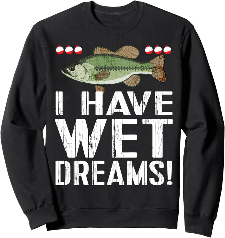 Bass Wet Dreams Funny Fishing Sweatshirt