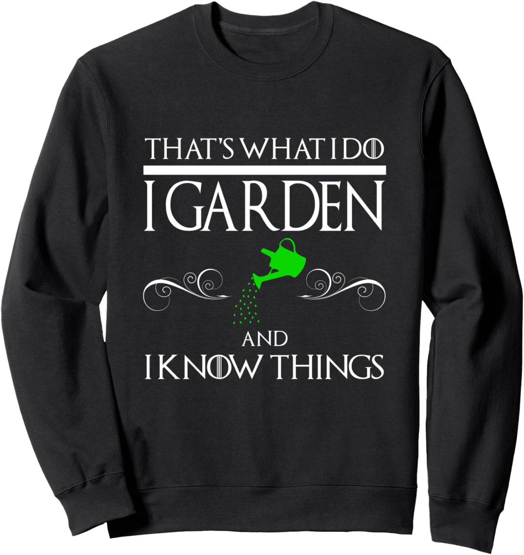 Lustiger Garten und ich weiss Dinge T-Shirt Gardening Green Sweatshirt
