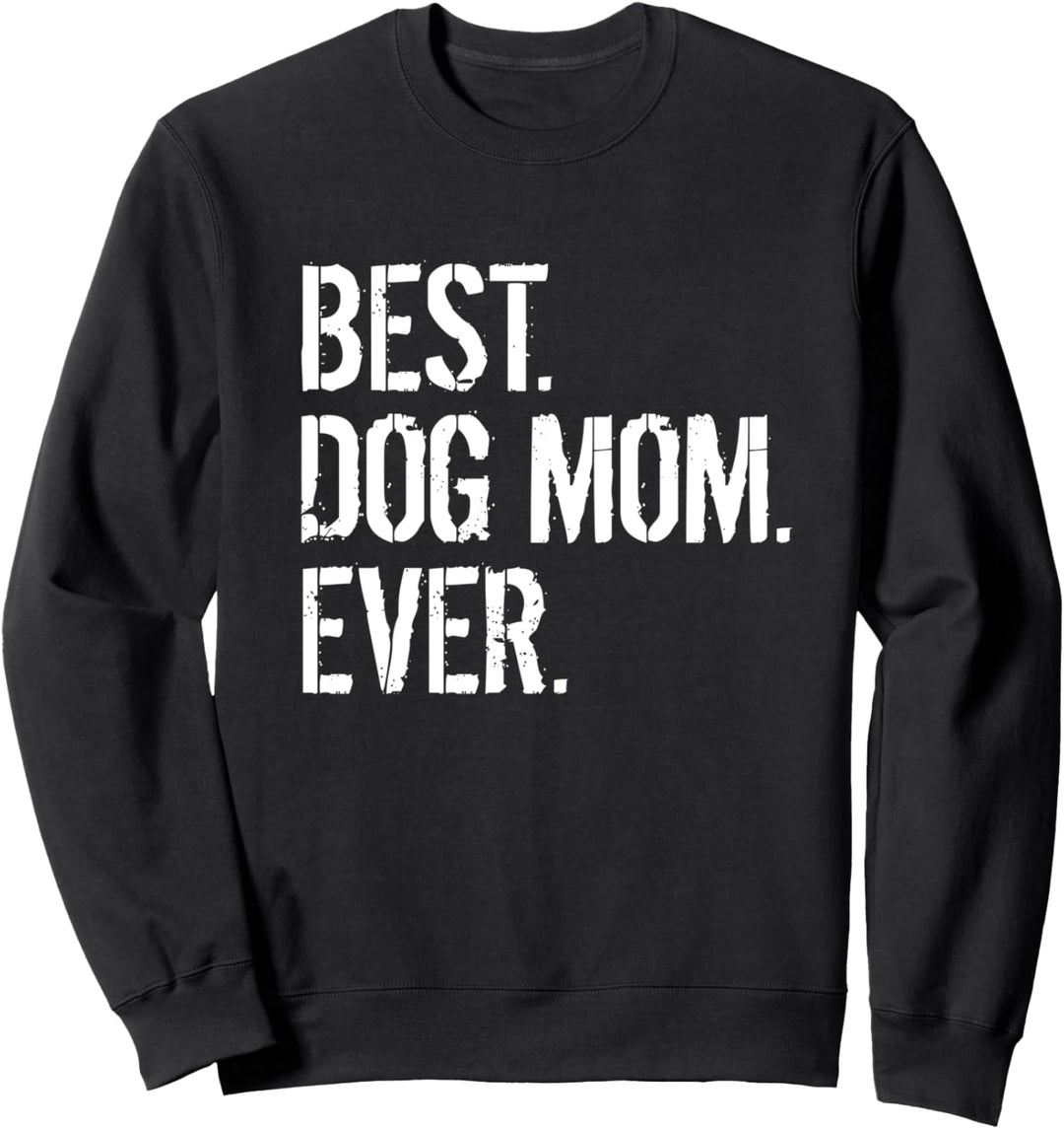 Best Dog Mom Ever Lustige Hundemutter Sweatshirt