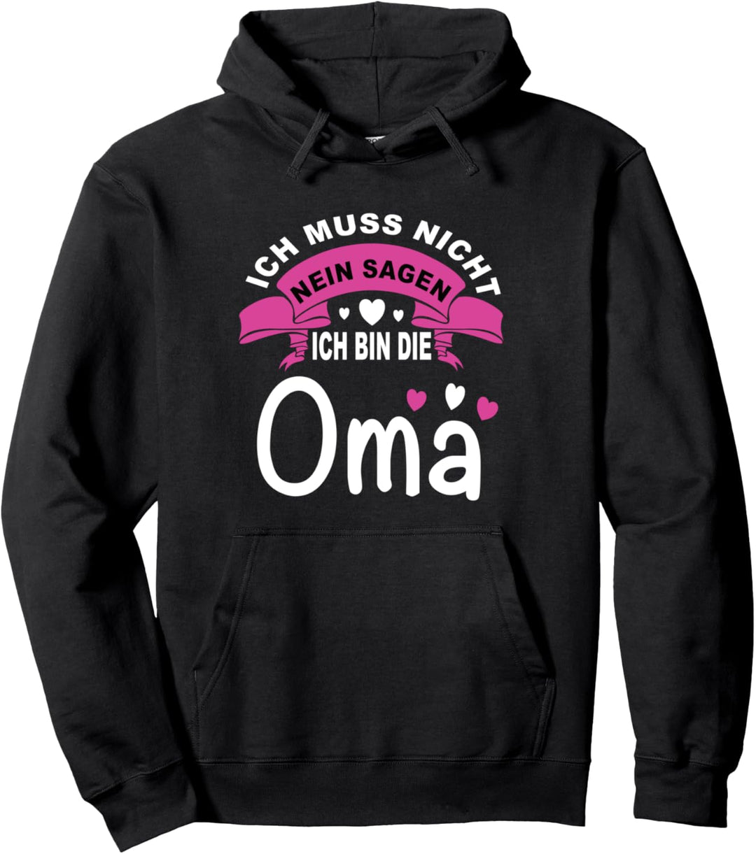Ich Muss Nicht Nein Sagen ich bin die Oma Beste Oma der Welt Pullover Hoodie