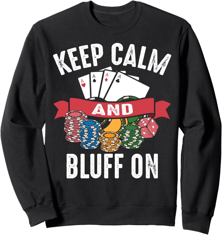 Keep Calm Bluff On Gift For Poker Card Game Player Men Women Sweatshirt