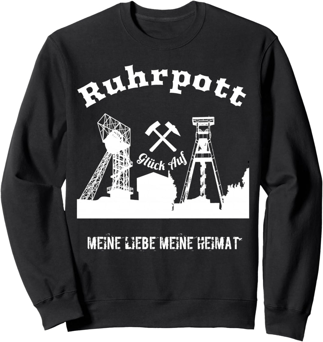 Zechen aus dem Ruhrgebiet, meine Heimat (T-Shirt) Glück auf. Sweatshirt