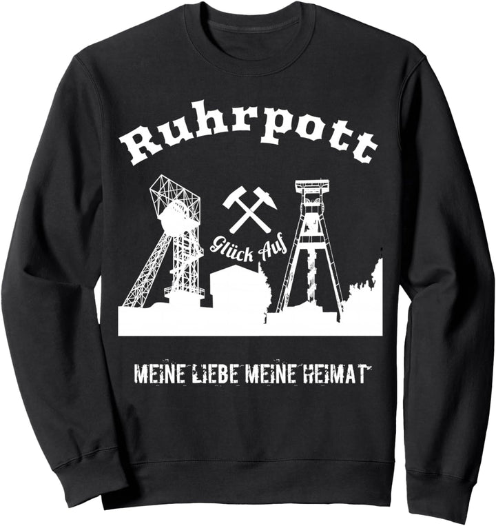Zechen aus dem Ruhrgebiet, meine Heimat (T-Shirt) Glück auf. Sweatshirt
