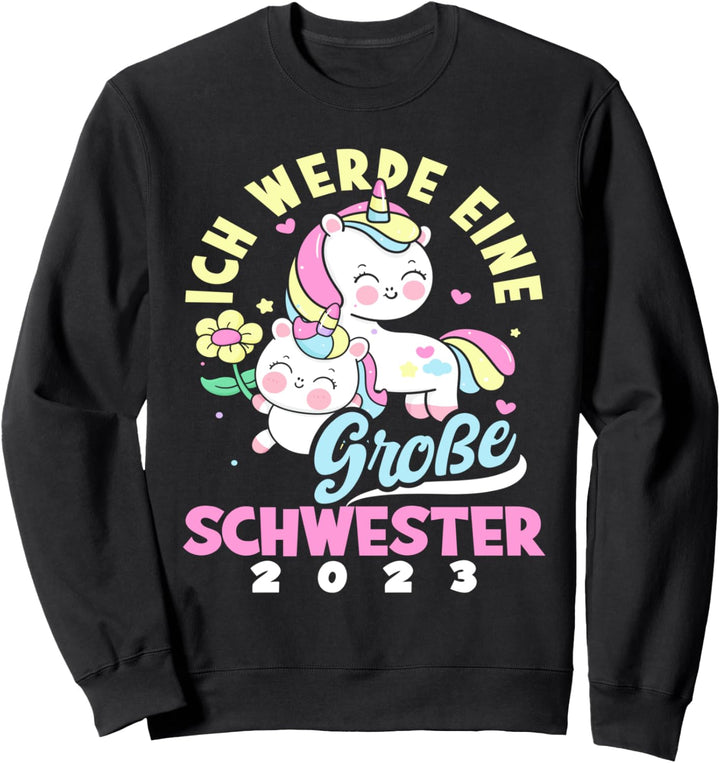 Ich werde Grosse Schwester 2023 Einhörner Einhorn Mädchen Sweatshirt