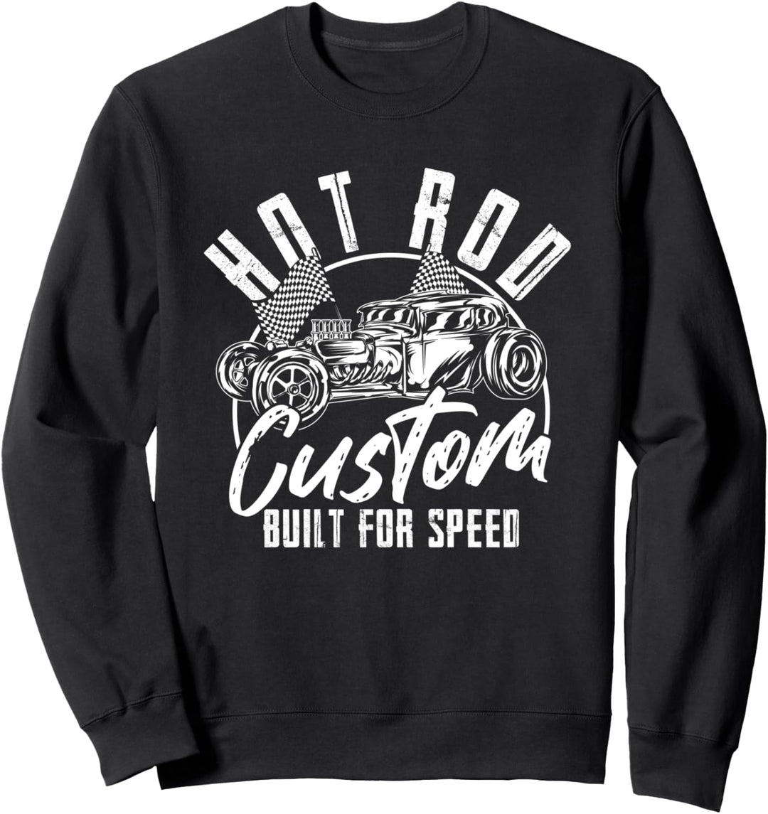 Hot Rod For Speed Fahrzeug Automotive Muscle Car Hotrod Sweatshirt