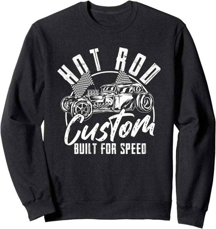 Hot Rod For Speed Fahrzeug Automotive Muscle Car Hotrod Sweatshirt