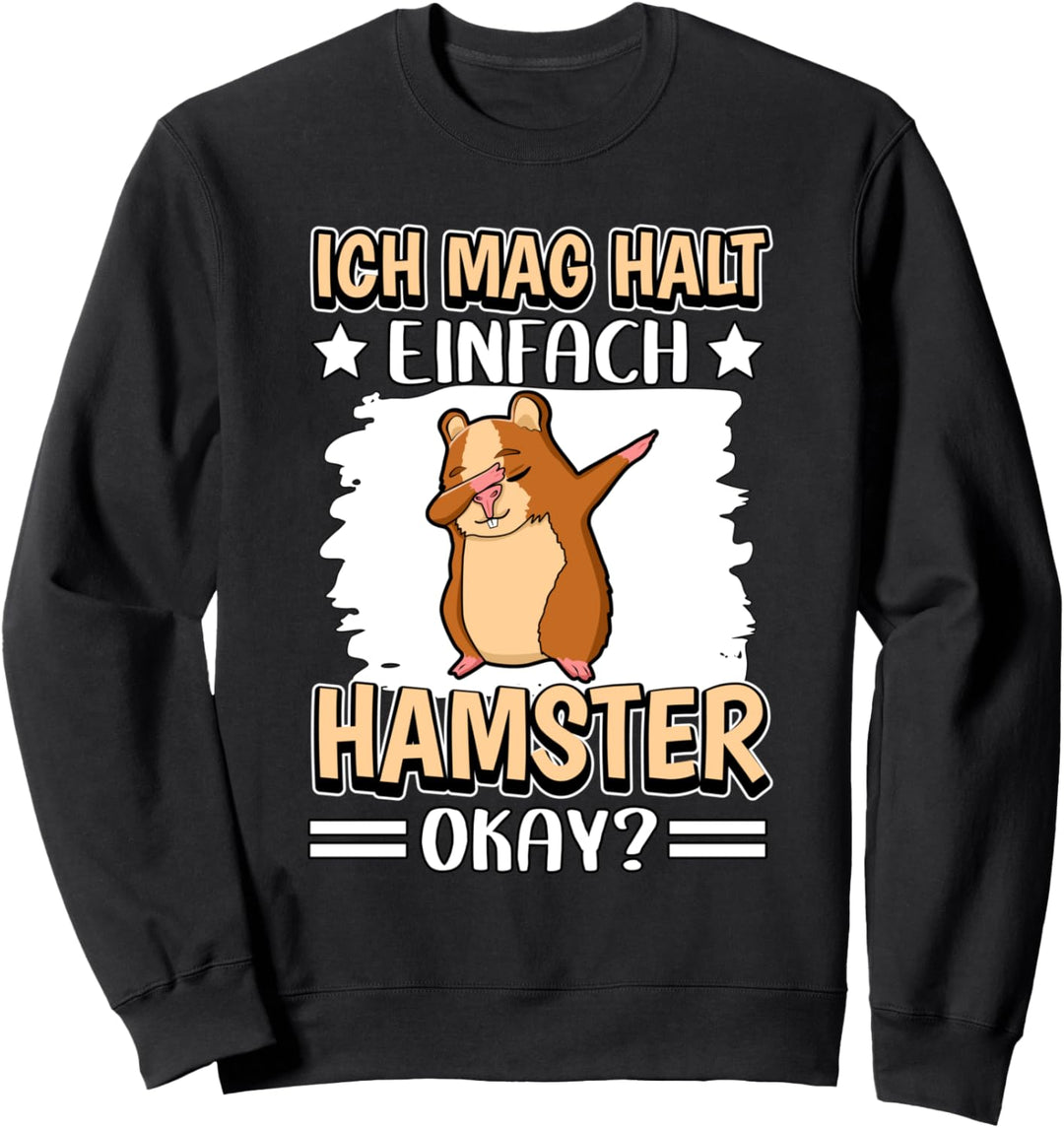 Ich mag halt einfach Hamster Okay Lustiger Spruch Hamster Sweatshirt