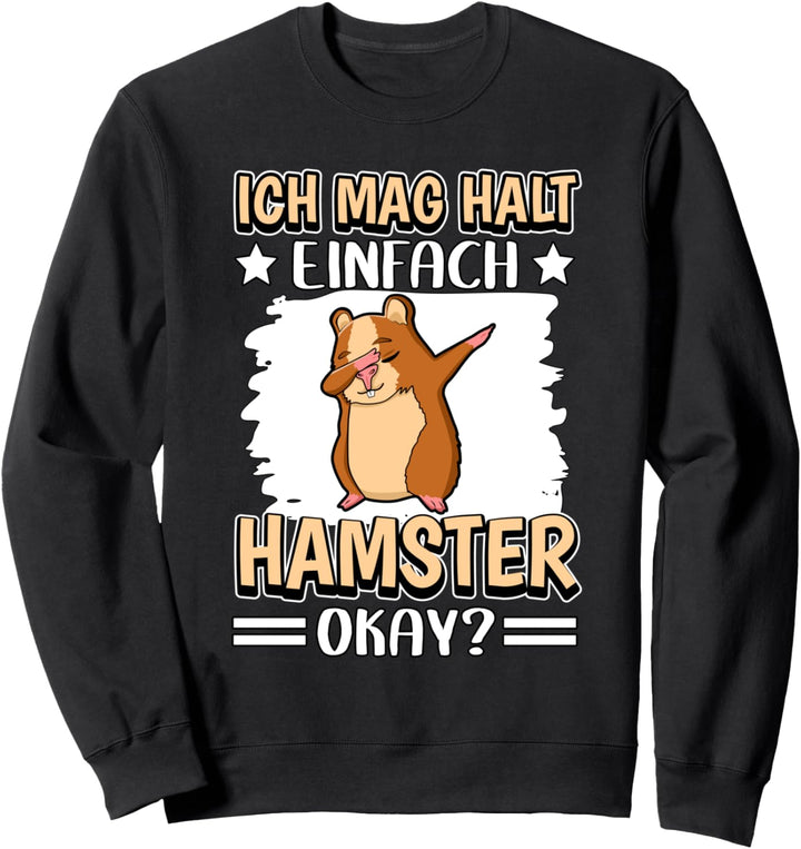 Ich mag halt einfach Hamster Okay Lustiger Spruch Hamster Sweatshirt