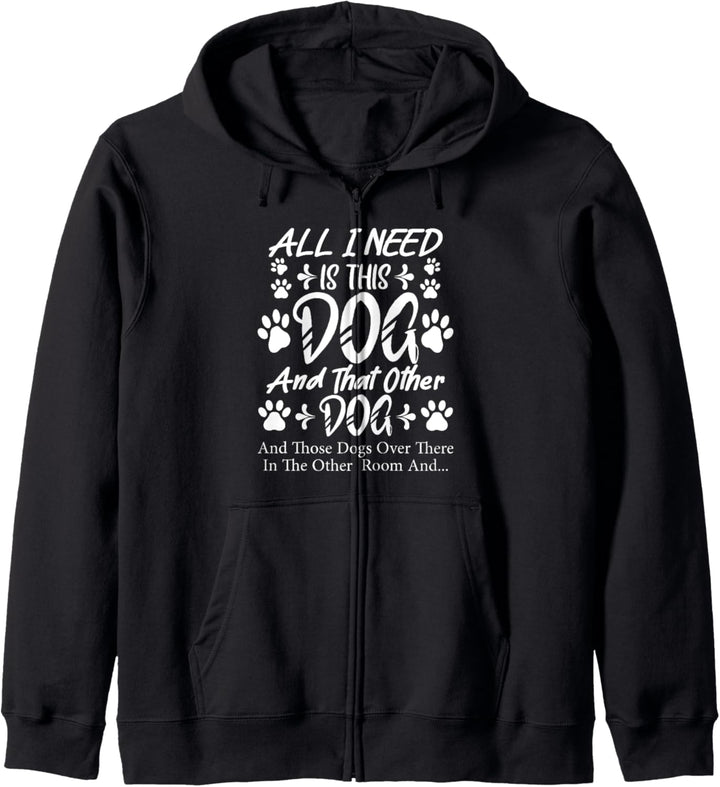 Alles, was ich brauche, ist dieser Hund und dieser andere Hund und dieser Hund Liebe Kapuzenjacke
