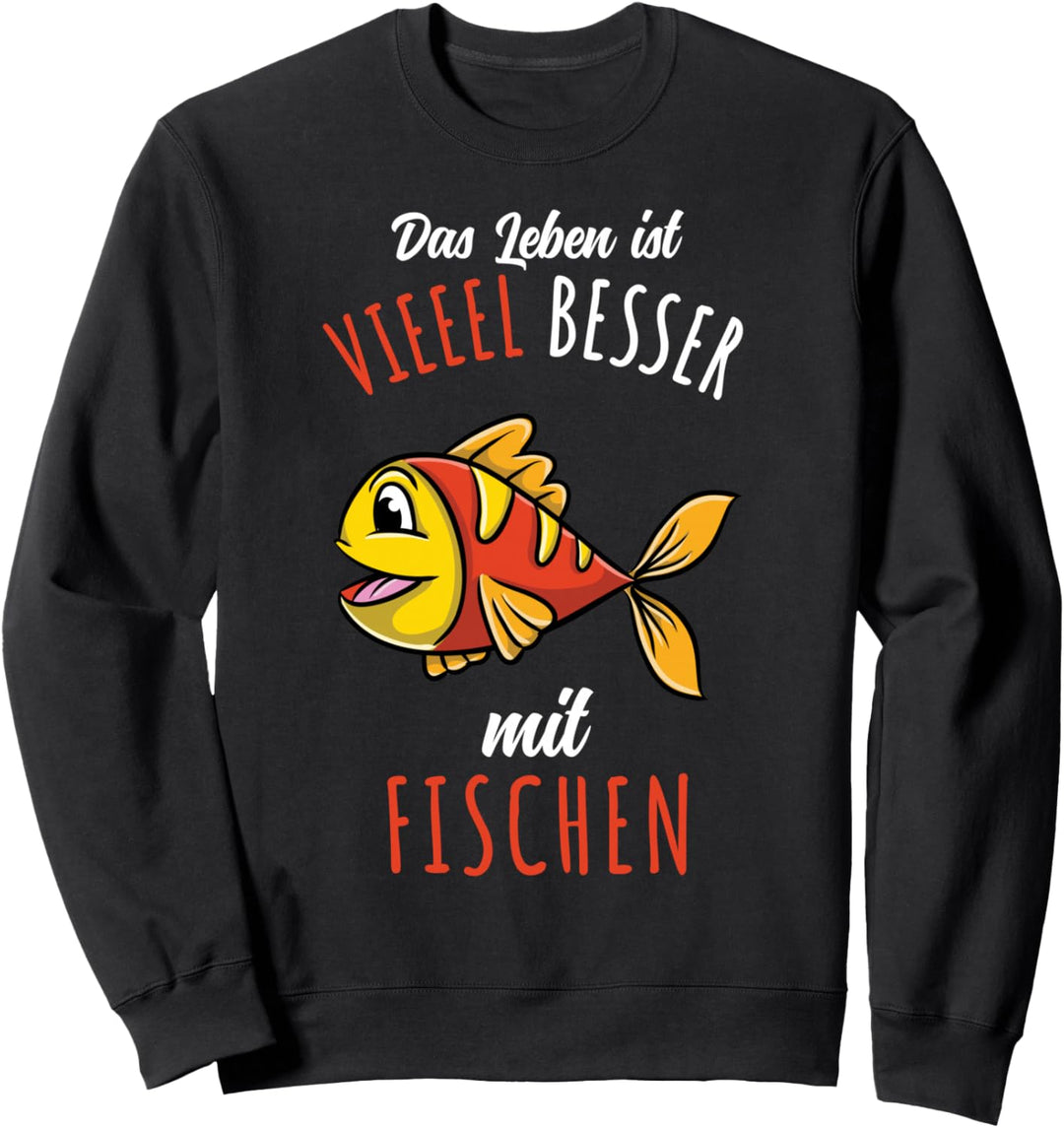 Das Leben ist besser mit Fischen Sweatshirt