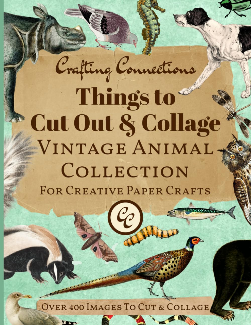 Things to Cut Out and Collage: Vintage Animal Collection with 400+ Images for Collage, Junk Journals